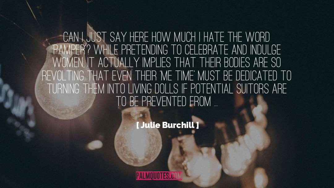 Julie Burchill Quotes: Can I just say here