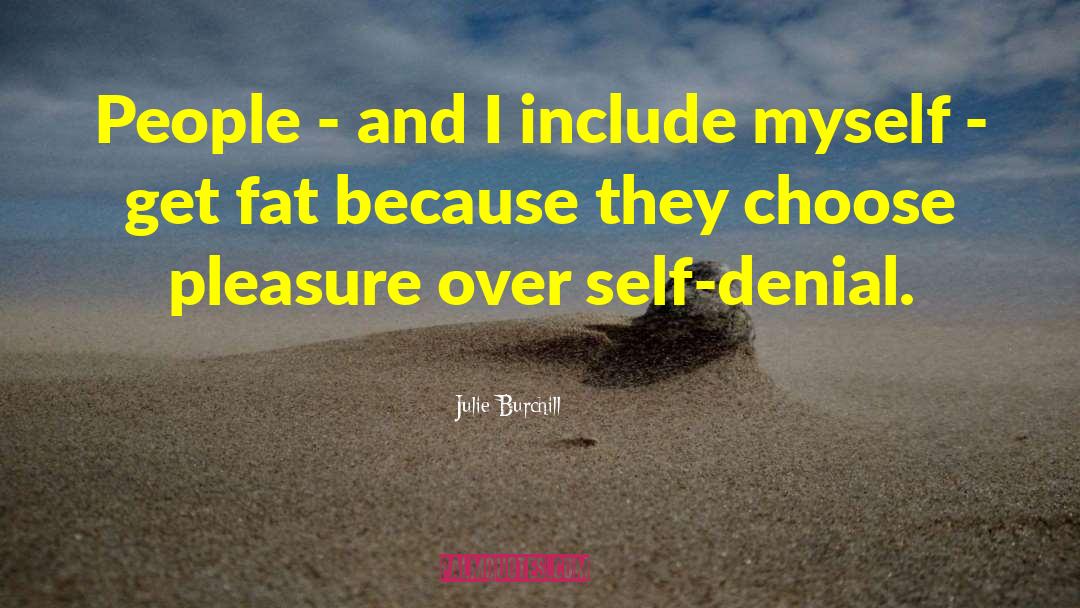 Julie Burchill Quotes: People - and I include