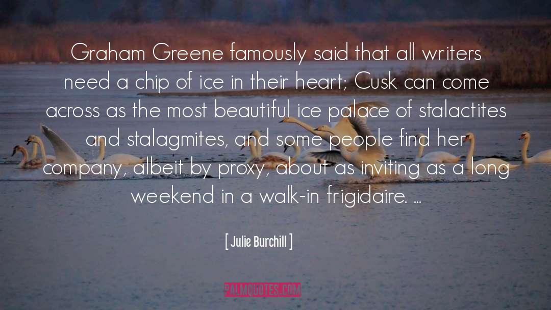 Julie Burchill Quotes: Graham Greene famously said that