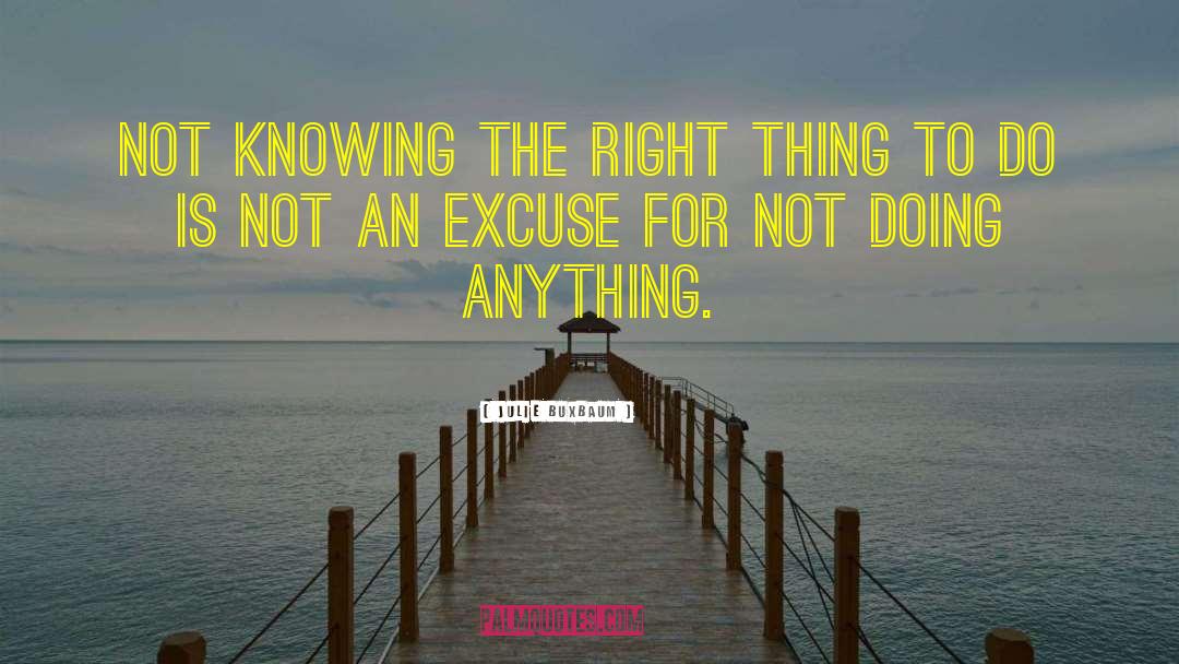 Julie Buxbaum Quotes: Not knowing the right thing