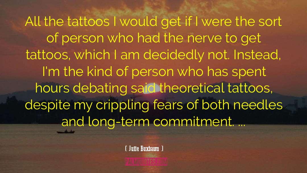 Julie Buxbaum Quotes: All the tattoos I would