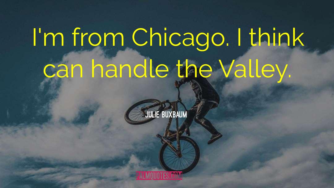 Julie Buxbaum Quotes: I'm from Chicago. I think