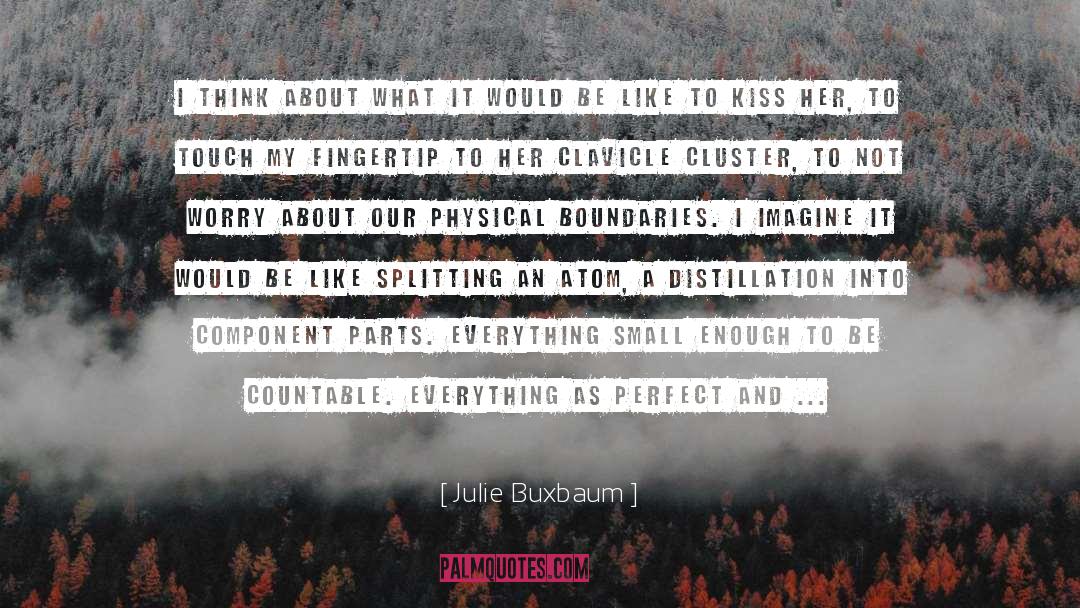 Julie Buxbaum Quotes: I think about what it