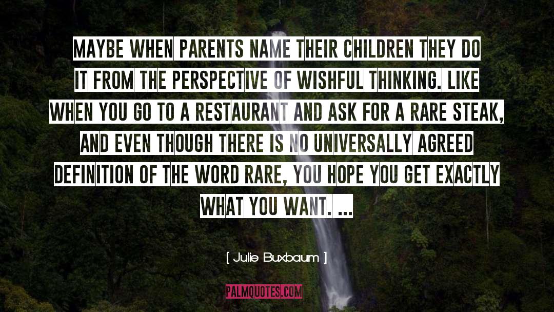 Julie Buxbaum Quotes: Maybe when parents name their