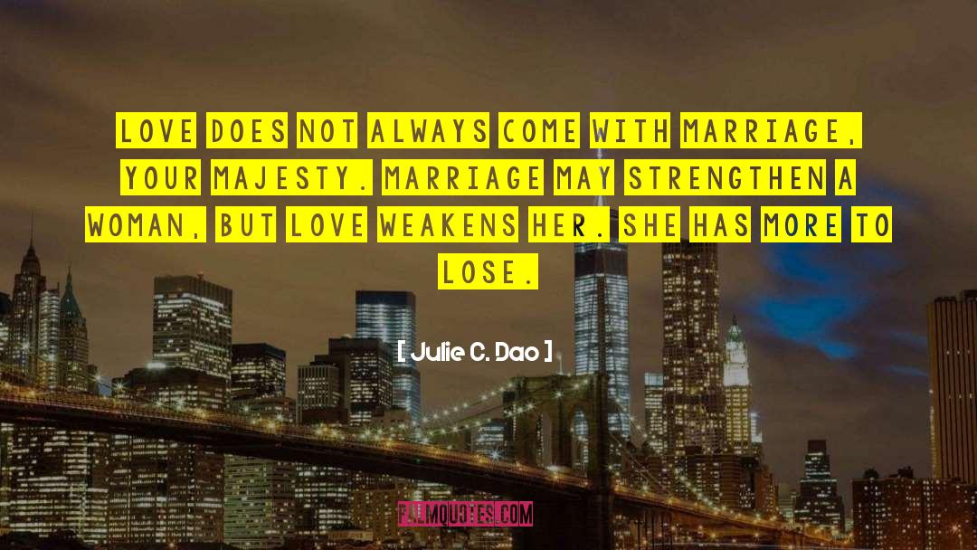 Julie C. Dao Quotes: Love does not always come