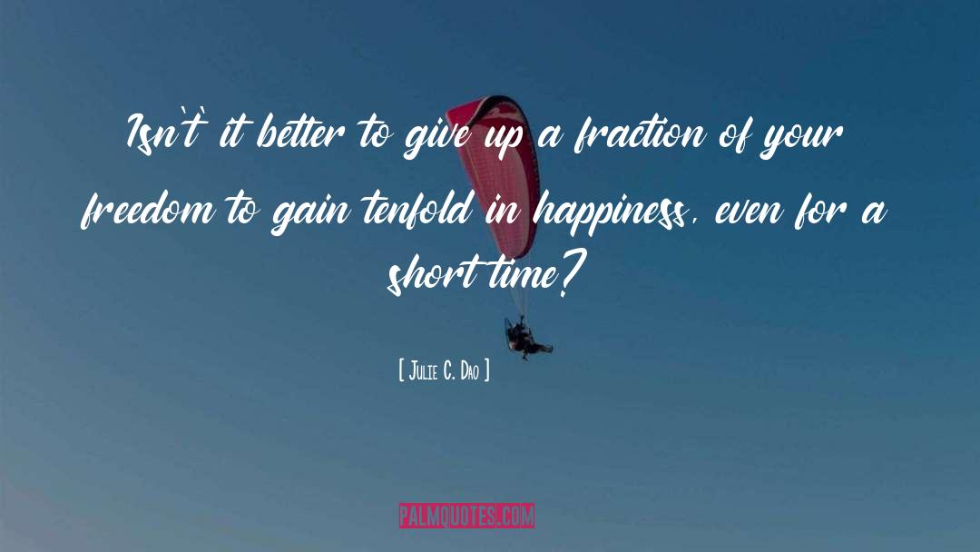 Julie C. Dao Quotes: Isn't' it better to give