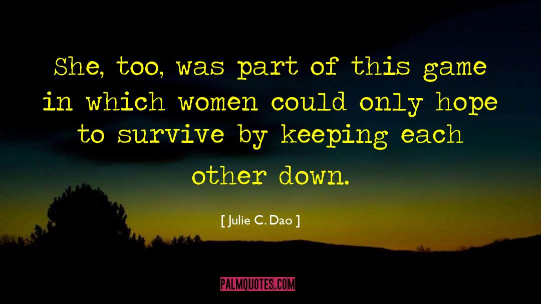 Julie C. Dao Quotes: She, too, was part of