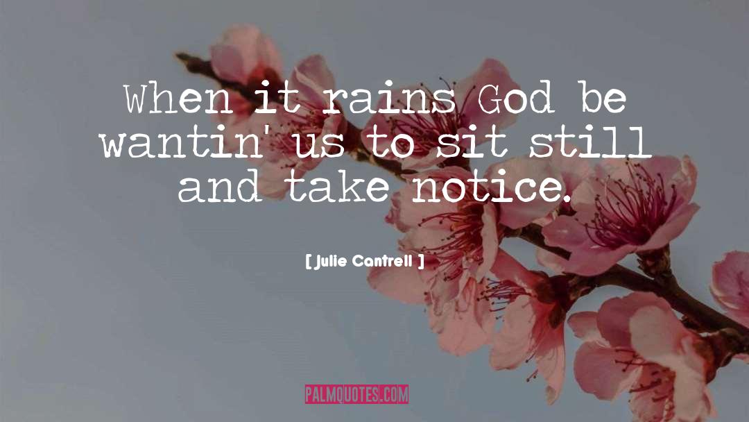 Julie Cantrell Quotes: When it rains God be