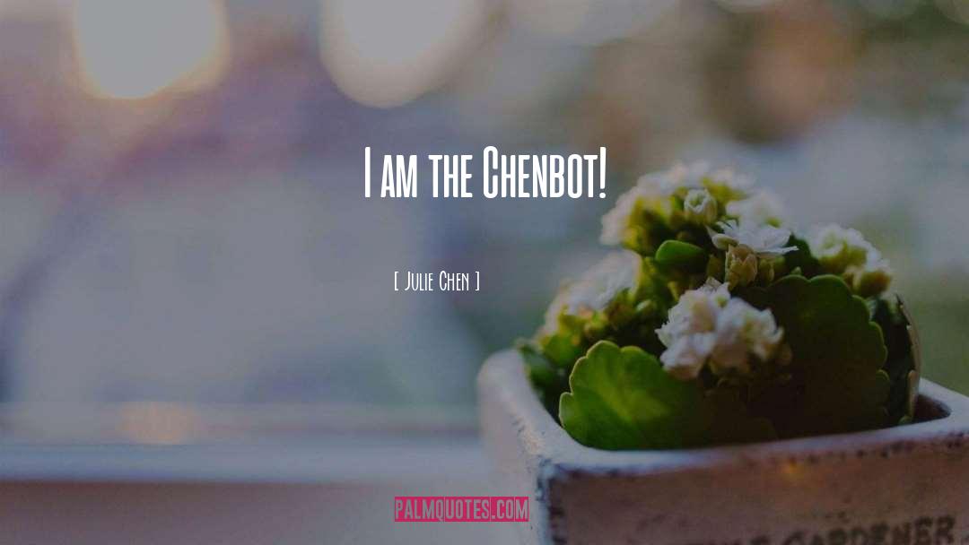 Julie Chen Quotes: I am the Chenbot!