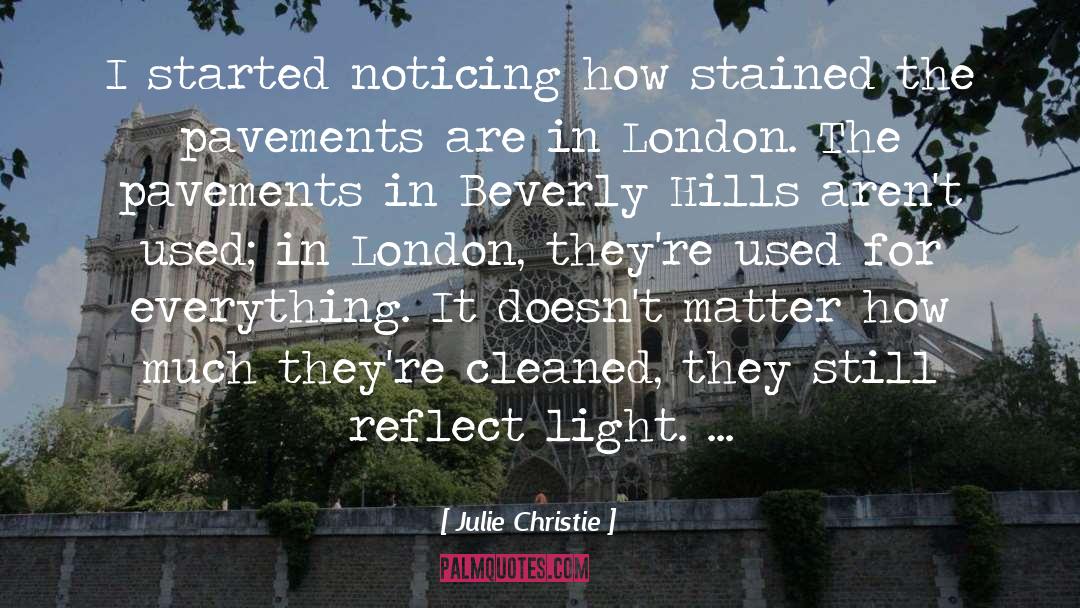 Julie Christie Quotes: I started noticing how stained