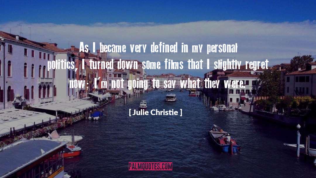 Julie Christie Quotes: As I became very defined