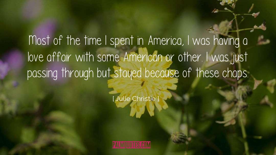 Julie Christie Quotes: Most of the time I