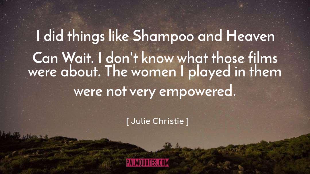 Julie Christie Quotes: I did things like Shampoo