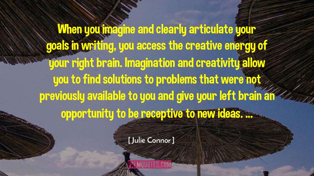 Julie Connor Quotes: When you imagine and clearly
