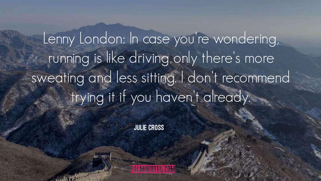 Julie Cross Quotes: Lenny London: In case you're