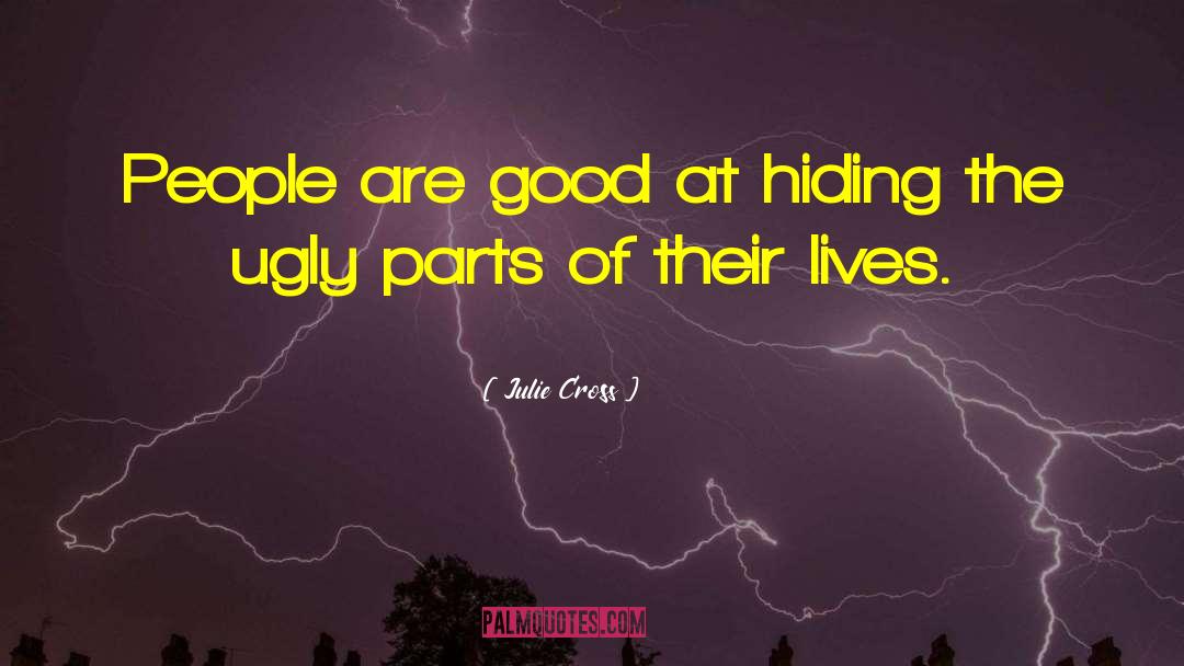 Julie Cross Quotes: People are good at hiding