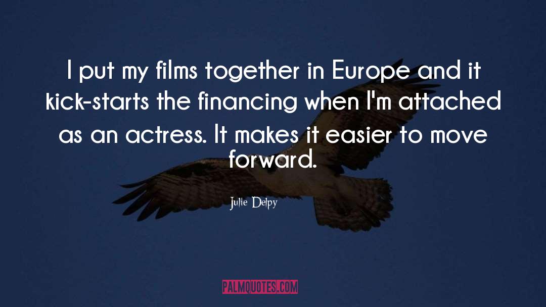 Julie Delpy Quotes: I put my films together