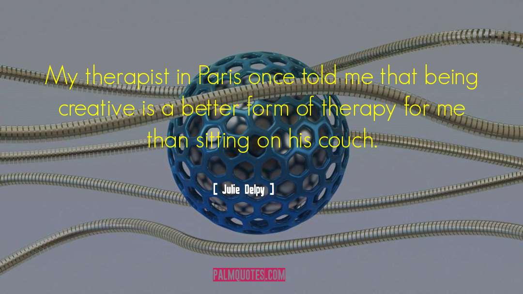 Julie Delpy Quotes: My therapist in Paris once