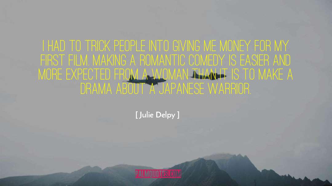 Julie Delpy Quotes: I had to trick people