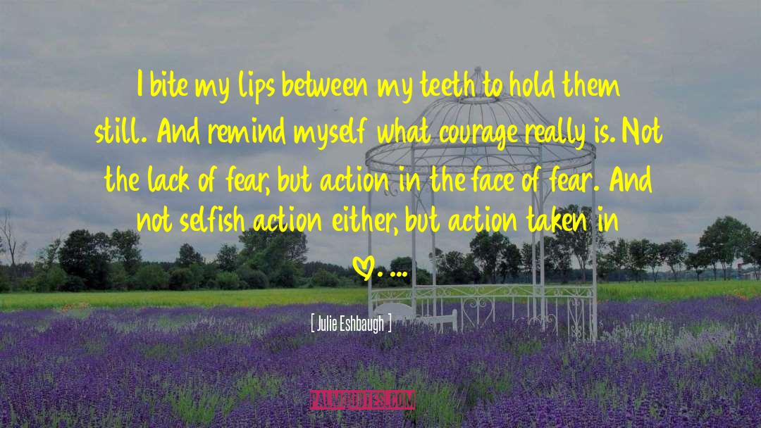 Julie Eshbaugh Quotes: I bite my lips between