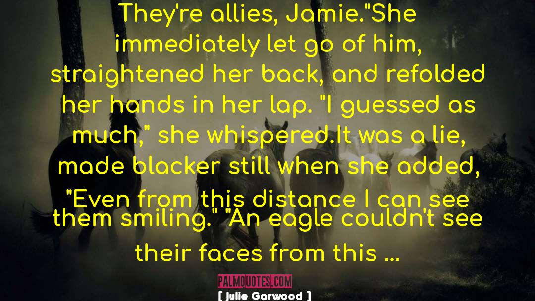 Julie Garwood Quotes: They're allies, Jamie.
