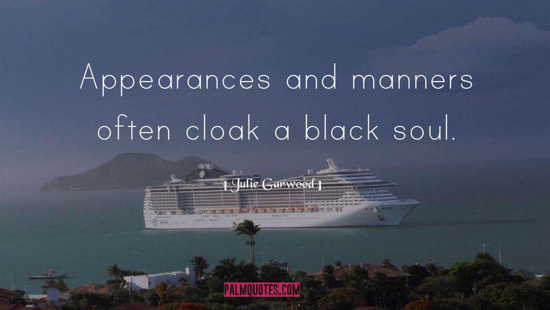Julie Garwood Quotes: Appearances and manners often cloak