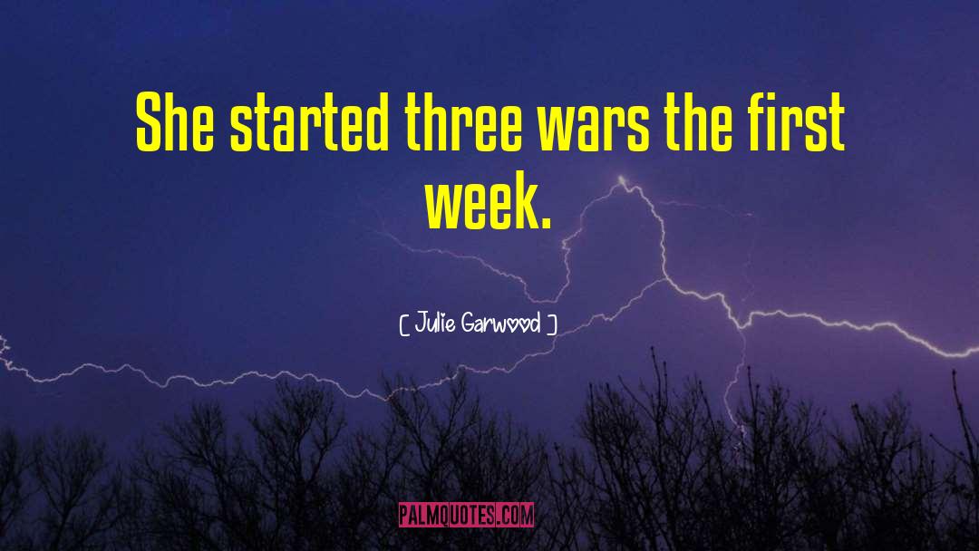 Julie Garwood Quotes: She started three wars the