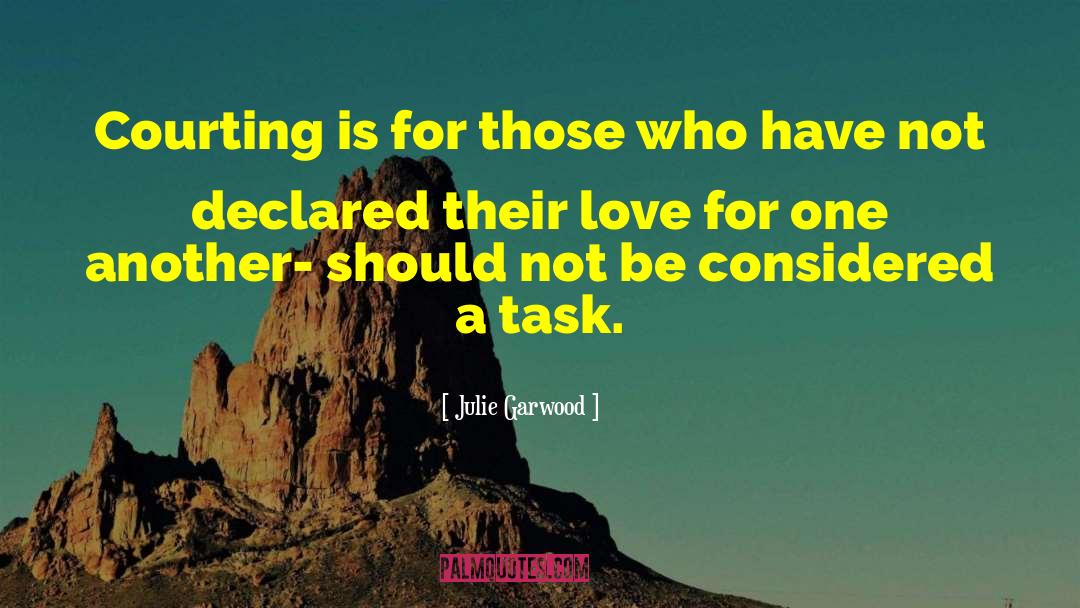 Julie Garwood Quotes: Courting is for those who