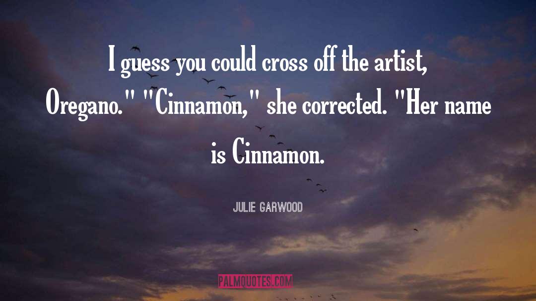 Julie Garwood Quotes: I guess you could cross