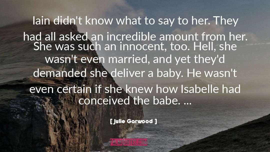 Julie Garwood Quotes: Iain didn't know what to