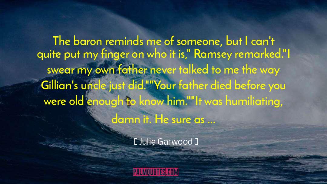 Julie Garwood Quotes: The baron reminds me of