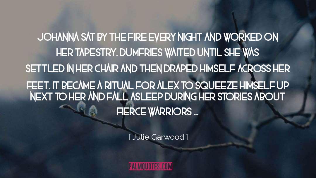 Julie Garwood Quotes: Johanna sat by the fire