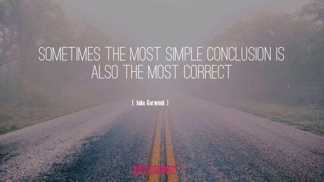 Julie Garwood Quotes: Sometimes the most simple conclusion