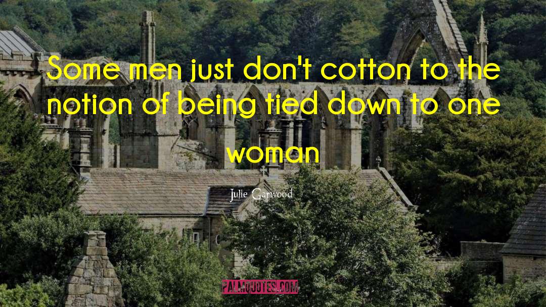 Julie Garwood Quotes: Some men just don't cotton