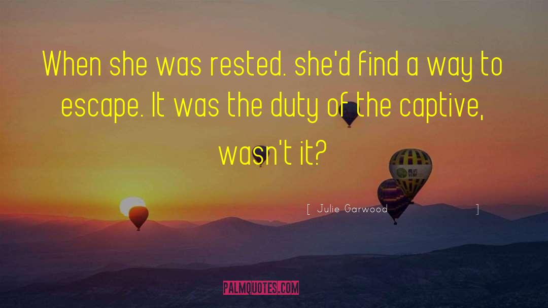 Julie Garwood Quotes: When she was rested. she'd
