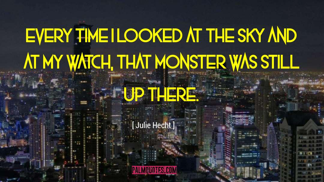 Julie Hecht Quotes: Every time I looked at