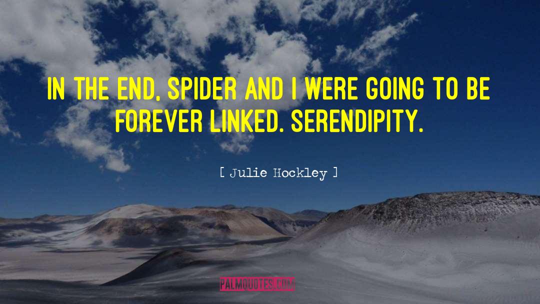 Julie Hockley Quotes: In the end, Spider and