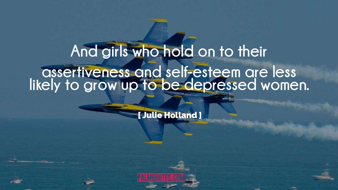 Julie Holland Quotes: And girls who hold on