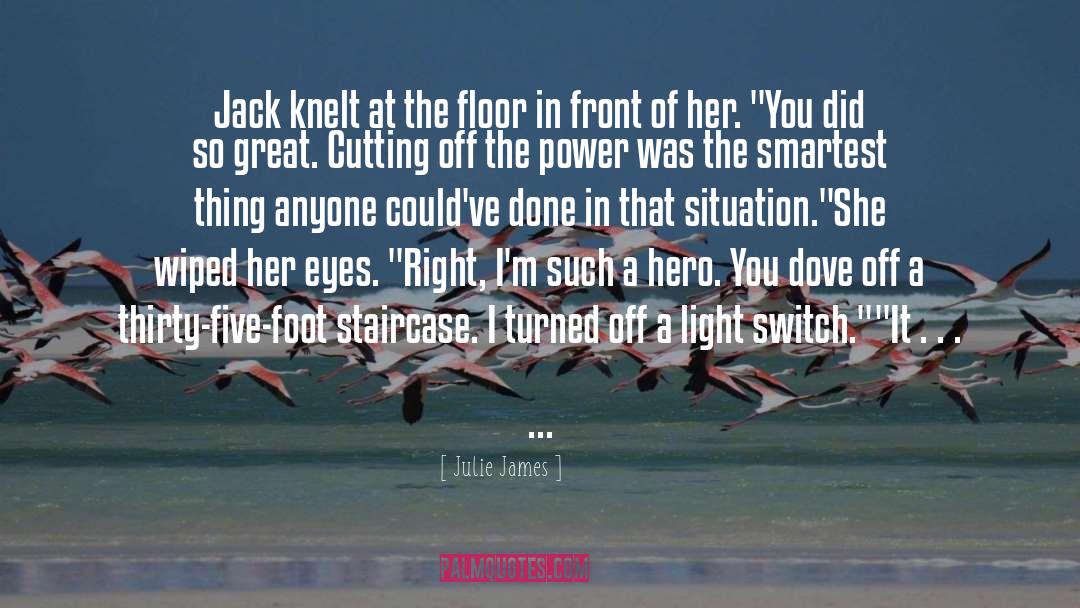 Julie James Quotes: Jack knelt at the floor