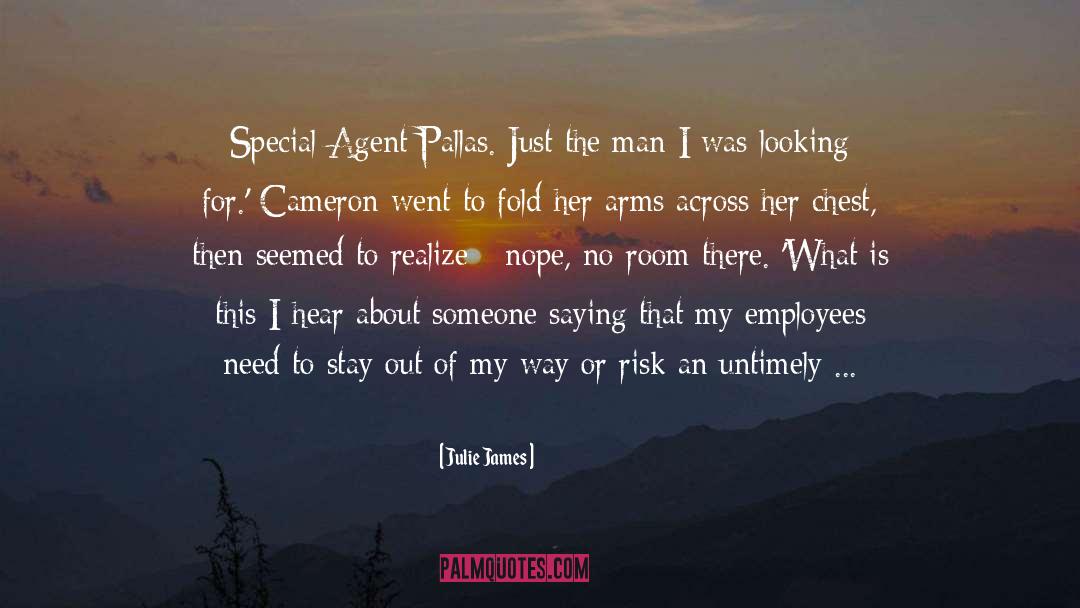 Julie James Quotes: Special Agent Pallas. Just the