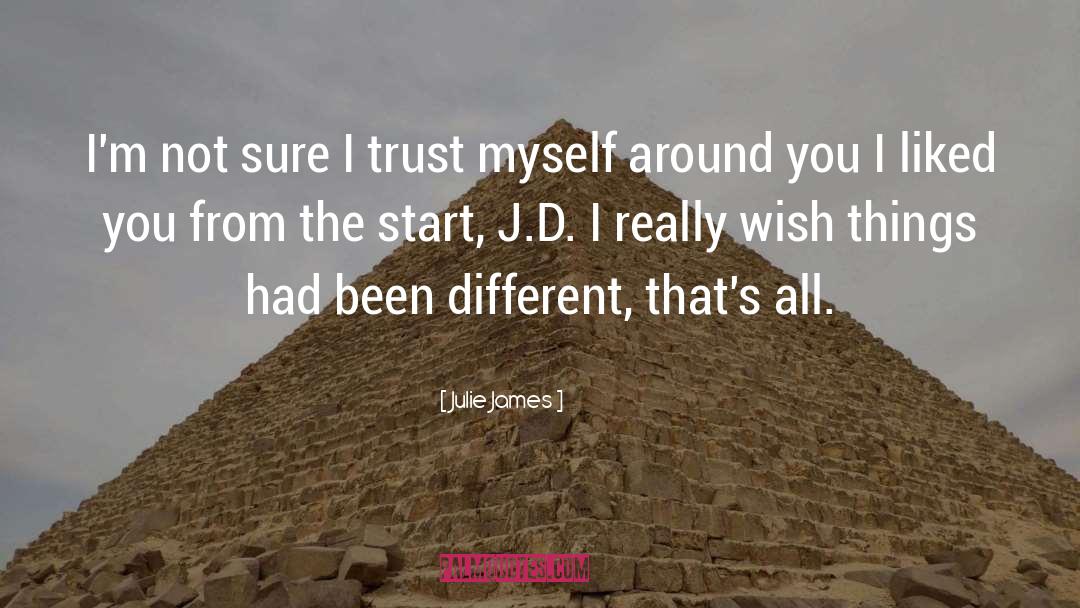 Julie James Quotes: I'm not sure I trust