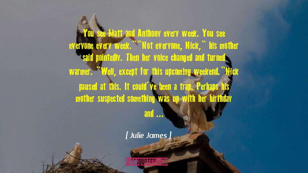 Julie James Quotes: You see Matt and Anthony