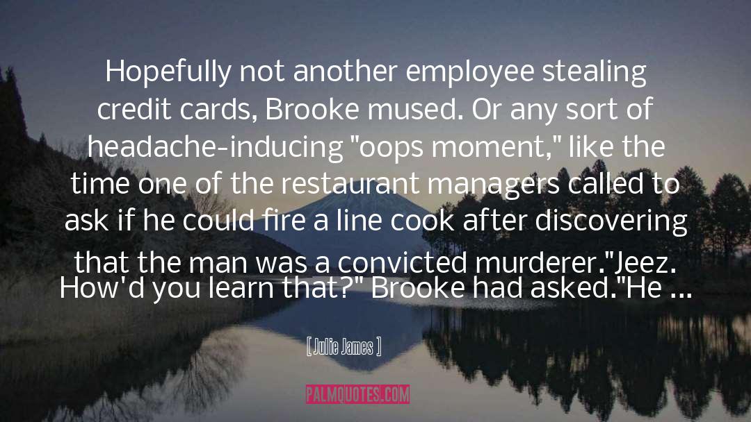 Julie James Quotes: Hopefully not another employee stealing