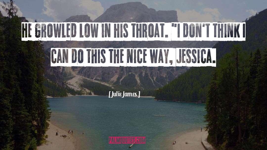 Julie James Quotes: He growled low in his