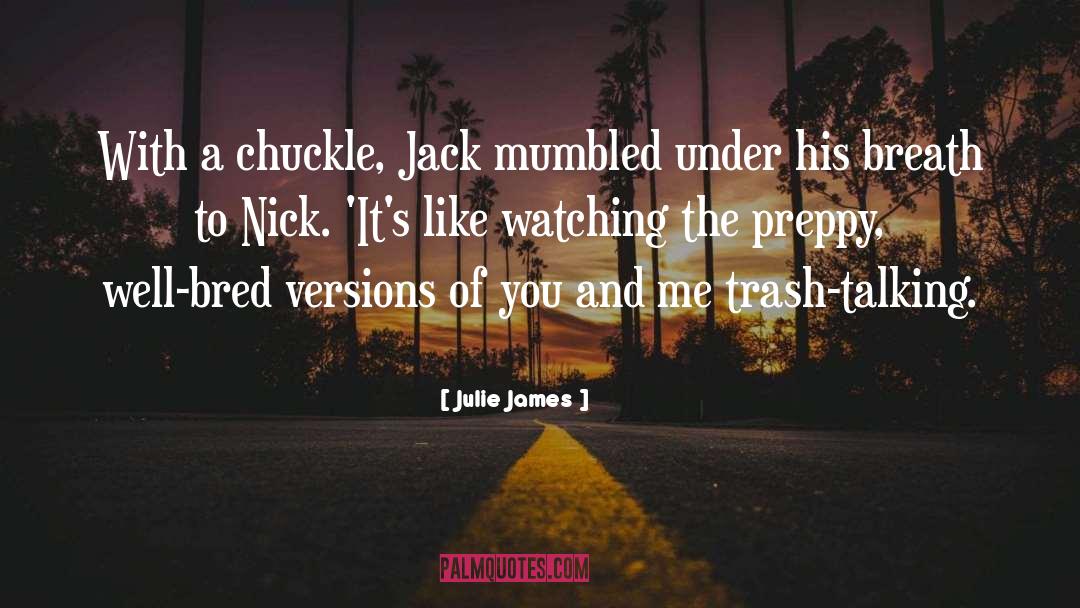 Julie James Quotes: With a chuckle, Jack mumbled