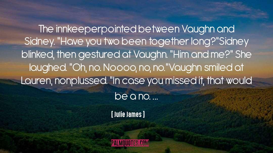 Julie James Quotes: The innkeeper<br />pointed between Vaughn