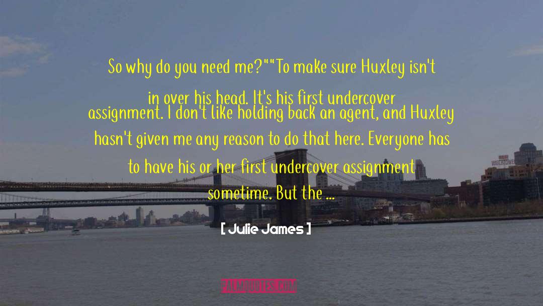 Julie James Quotes: So why do you need
