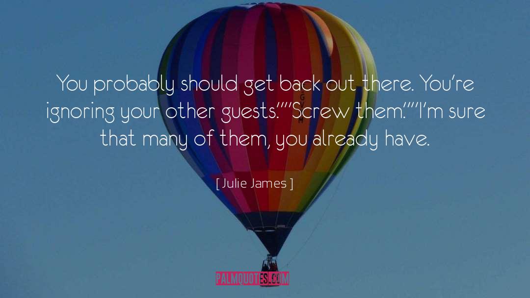 Julie James Quotes: You probably should get back