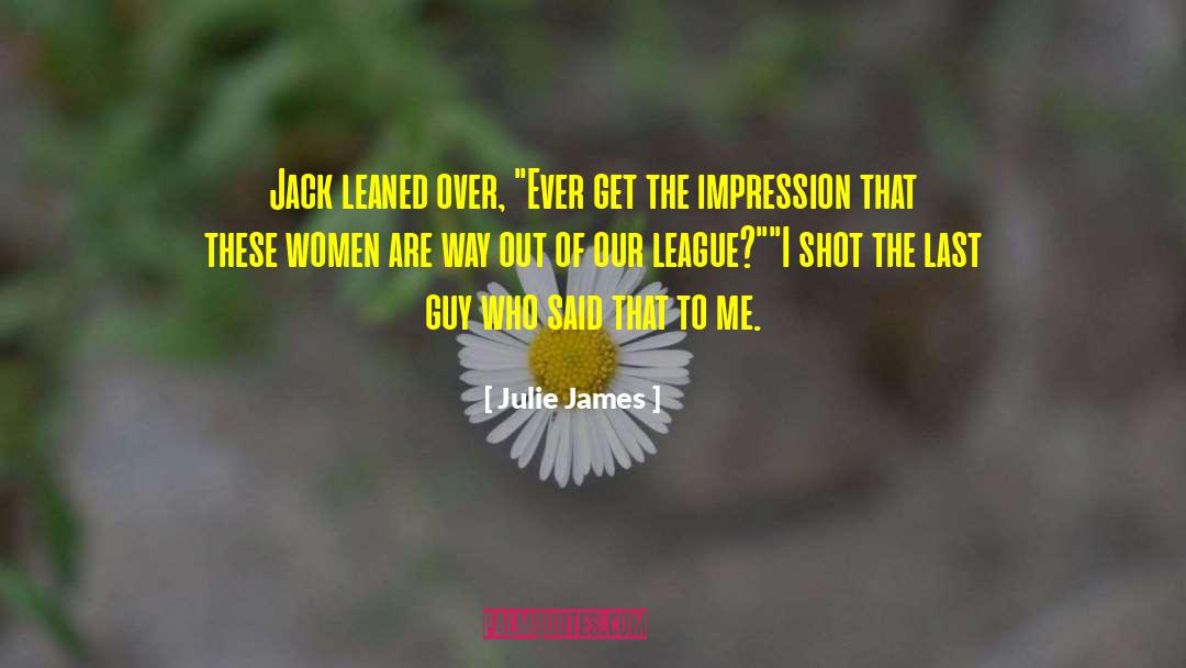 Julie James Quotes: Jack leaned over, 
