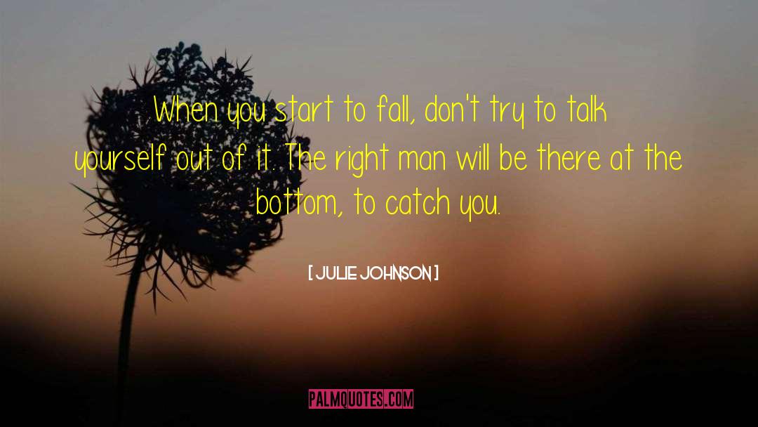 Julie Johnson Quotes: When you start to fall,